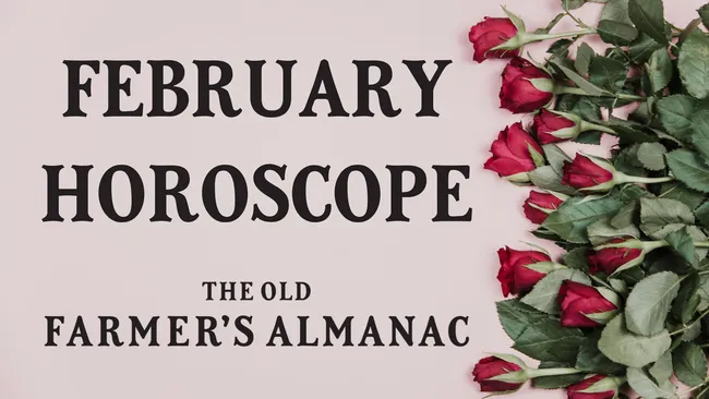 february horoscope, roses, old farmers almanac